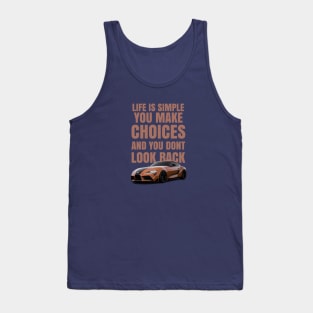 Life is simple, you make choices and you dont look back Tank Top